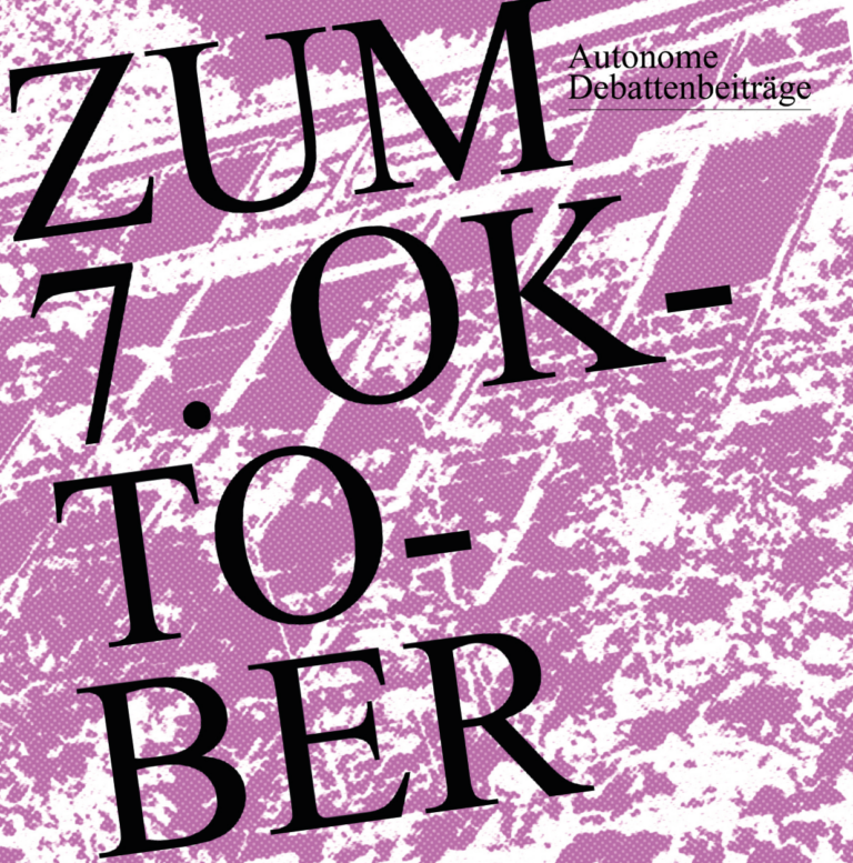 Broschüre “Zum 7. Oktober • Autonome Debattenbeiträge” (PDF)